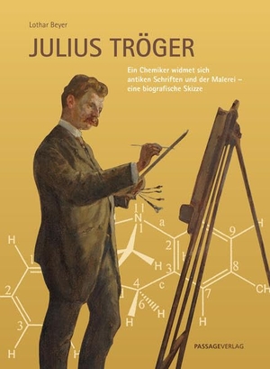 Beyer, Lothar. Julius Tröger - Ein Chemiker widmet sich antiken Schriften und der Malerei - eine biografische Skizze. Passage-Verlag, 2026.