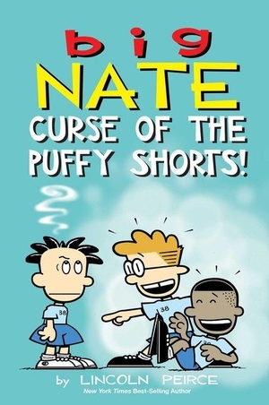 Peirce, Lincoln. Big Nate: Curse of the Puffy Shorts. Andrews McMeel Publishing, 2026.