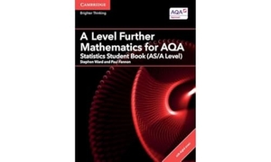 Ward, Stephen / Paul Fannon. A Level Further Mathematics for Aqa Statistics Student Book (As/A Level) with Cambridge Elevate Edition (2 Years). Cambridge University Press, 2018.