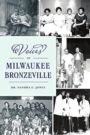 Jones. Voices of Milwaukee Bronzeville. Arcadia Publishing (SC), 2021.