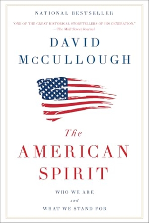 Mccullough, David. The American Spirit - Who We Are and What We Stand for. Simon & Schuster, 2018.