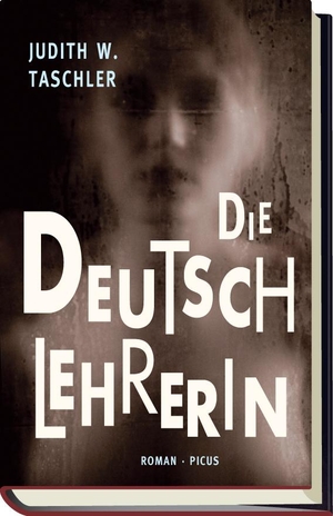 Taschler, Judith W.. Die Deutschlehrerin. Picus Verlag GmbH, 2013.