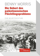 Die Geburt des palästinensischen Flüchtlingsproblems