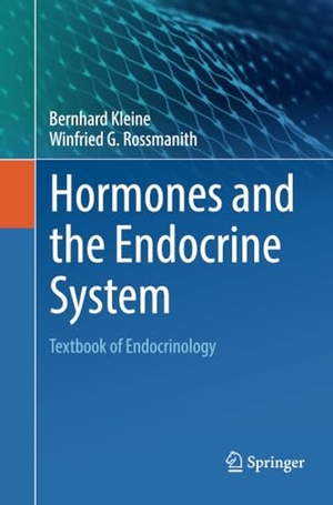 Rossmanith, Winfried G. / Bernhard Kleine. Hormones and the Endocrine System - Textbook of Endocrinology. Springer International Publishing, 2019.