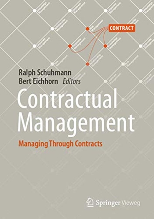 Eichhorn, Bert / Ralph Schuhmann (Hrsg.). Contractual Management - Managing Through Contracts. Springer-Verlag GmbH, 2019.