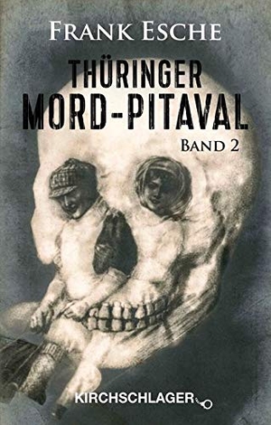 Esche, Frank. Thüringer Mord-Pitaval 2 - Erschreckliche Mord- und Übeltaten aus alten Thüringer Kriminalakten (1606-1968). Kirchschlager Verlag, 2017.