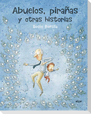 Abuelos, pirañas y otras historias