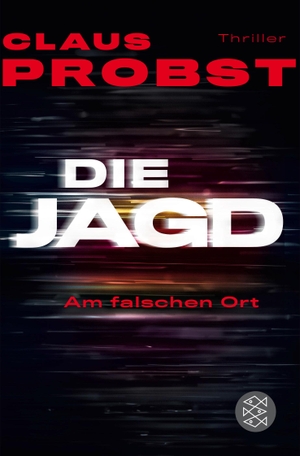 Probst, Claus. Die Jagd - Am falschen Ort. FISCHER Taschenbuch, 2017.