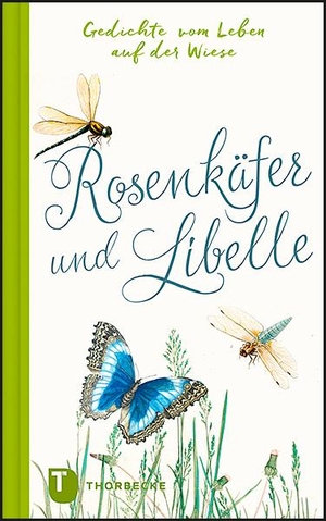 Rosenkäfer und Libelle - Gedichte vom Leben auf der Wiese. Thorbecke Jan Verlag, 2021.