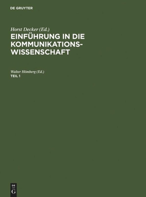 Hömberg, Walter (Hrsg.). Einführung in die Kommunikationswissenschaft. Teil 1. De Gruyter, 1983.