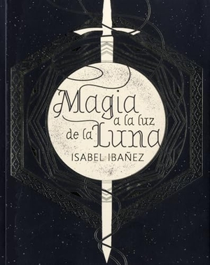 Ibáñez, Isabel. Magia a la luz de la luna. La Galera, SAU, 2021.