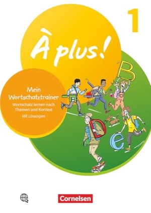 Raliarivony-Freytag, Fidisoa. À plus ! 1. und 2. Fremdsprache. Band 1 - Mein Wortschatztrainer - Wortschatz lernen nach Themen und im Kontext. Arbeitsheft. Cornelsen Verlag GmbH, 2020.