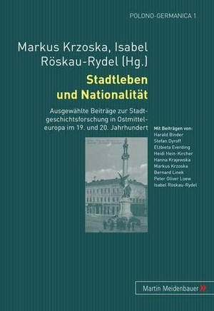 Röskau-Rydel, Isabel / Markus Krzoska (Hrsg.). Stadtleben und Nationalität - Ausgewählte Beiträge zur Stadtgeschichtsforschung in Ostmitteleuropa im 19. und 20. Jahrhundert. Peter Lang, 2006.