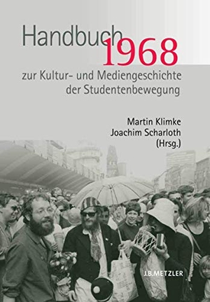 Scharloth, Joachim / Martin Klimke (Hrsg.). 1968. Handbuch zur Kultur- und Mediengeschichte der Studentenbewegung. J.B. Metzler, 2007.