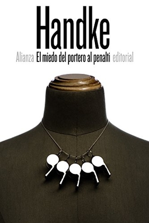 Handke, Peter. El miedo del portero al penalti. Alianza Editorial, 2016.