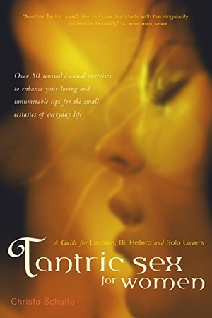 Schulte, Christa. Tantric Sex for Women - A Guide for Lesbian, Bi, Hetero, and Solo Lovers. Turner Publishing Company, 2005.