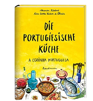 Klobouk, Alexandra / Rita Cortes Valente de Oliveira. Die Portugiesische Küche - A Cozinha Portuguesa. Kunstmann Antje GmbH, 2014.
