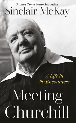 McKay, Sinclair. Meeting Churchill - A Life in 90 Encounters. Red Fox Picture Books, 2023.