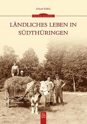 Köhler, Erhard. Ländliches Leben in Südthüringen. Sutton Verlag, 2022.