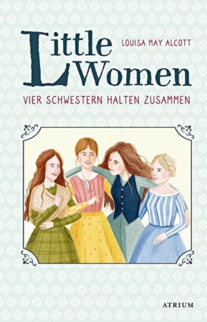 Alcott, Louisa May. Little Women. Vier Schwestern halten zusammen - Neuübersetzung zur Verfilmung. Atrium Verlag, 2020.
