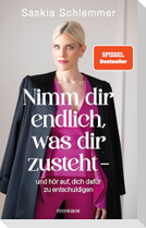 Nimm dir endlich, was dir zusteht  - und hör auf, dich dafür zu entschuldigen