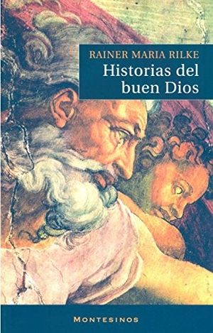 Rilke, Rainer Maria. Historias del buen Dios. Ediciones de Intervención Cultural, 2001.