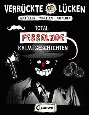 Schumacher, Jens. Verrückte Lücken - Total fesselnde Krimigeschichten - Wortspiele für Kinder ab 10 Jahre. Loewe Verlag GmbH, 2019.