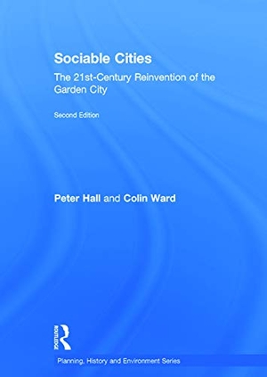 Hall, Peter / Colin Ward. Sociable Cities - The 21st-Century Reinvention of the Garden City. Taylor & Francis, 2014.