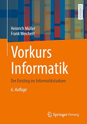 Weichert, Frank / Heinrich Müller. Vorkurs Informatik - Der Einstieg ins Informatikstudium. Springer Fachmedien Wiesbaden, 2023.