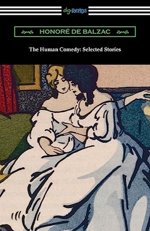 de Balzac, Honore. The Human Comedy: Selected Stories. Neeland Media, 2022.