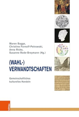Bagge, Maren / Christine Fornoff-Petrowski et al (Hrsg.). (Wahl-)Verwandtschaften - Gemeinschaftliches kulturelles Handeln. Böhlau-Verlag GmbH, 2025.