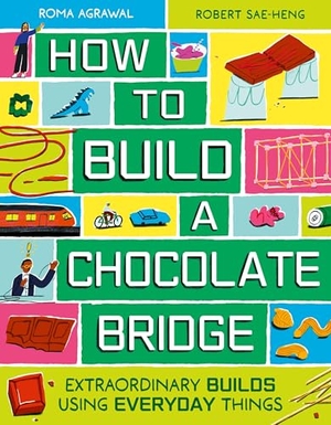 Agrawal, Roma. How to Build a Chocolate Bridge - Extraordinary Builds Using Everyday Things. Laurence King, 2026.