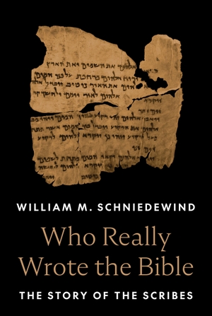 Schniedewind, William M.. Who Really Wrote the Bible - The Story of the Scribes. Princeton Univers. Press, 2024.