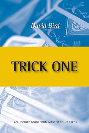Bird, David. Trick One: An Honors Book from Master Point Press. Master Point Press, 2018.
