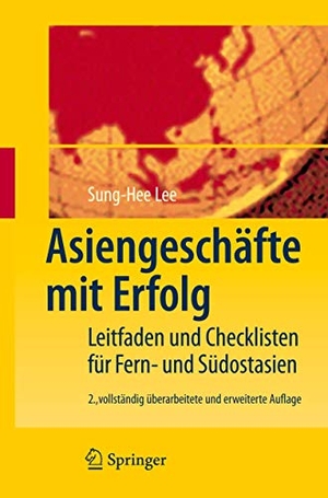 Lee, Sung-Hee. Asiengeschäfte mit Erfolg - Leitfaden und Checklisten für Fern- und Südostasien. Springer Berlin Heidelberg, 2008.