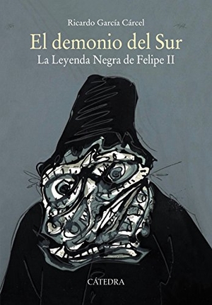 García Cárcel, Ricardo. El demonio del sur : la leyenda negra de Felipe II. Ediciones Cátedra, 2017.