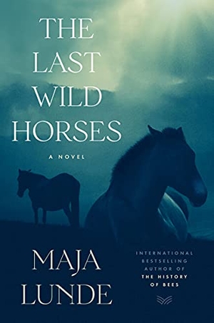 Lunde, Maja. The Last Wild Horses - A Novel. HarperCollins, 2022.