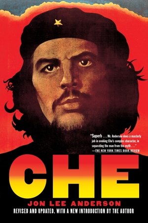 Anderson, Jon Lee. Che Guevara - A Revolutionary Life (Revised Edition). Grove Atlantic, 2010.