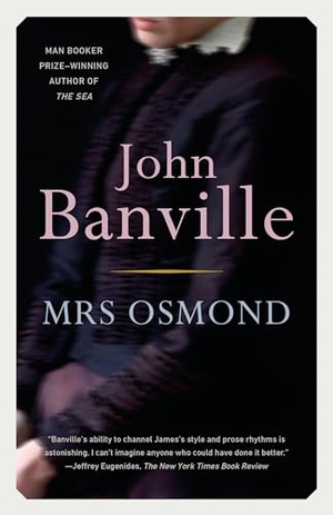 Banville, John. Mrs. Osmond. VINTAGE, 2018.
