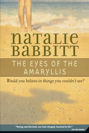 Babbitt, Natalie. The Eyes of the Amaryllis. Square Fish, 2007.