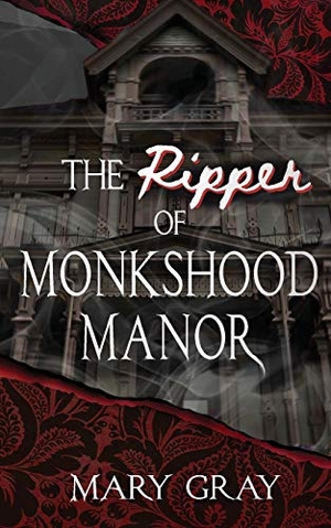Gray, Mary. The Ripper of Monkshood Manor. Monster Ivy Publishing, 2019.