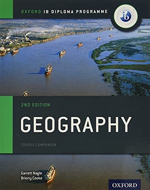 Nagle, Garrett / Briony Cooke. Oxford IB Diploma Programme: Geography Course Companion - IB Diploma Geography students - SL and HL. Oxford Children's Books, 2017.