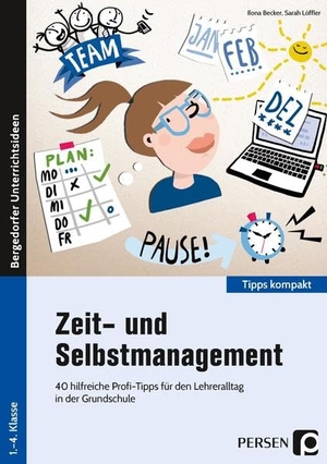 Becker, Ilona / Sarah Löffler. Zeit- und Selbstmanagement - 40 hilfreiche Profi-Tipps für den Lehreralltag in der Grundschule (1. bis 4. Klasse). Persen Verlag i.d. AAP, 2020.