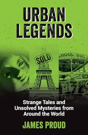 Proud, James. Urban Legends - Strange Tales and Unsolved Mysteries from Around the World. Octopus Publishing Group, 2021.