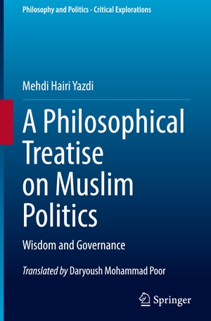 Hairi Yazdi, Mehdi. A Philosophical Treatise on Muslim Politics - Wisdom and Governance. Springer International Publishing, 2022.
