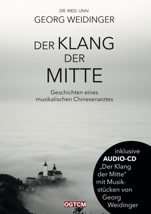 Weidinger, Georg. Der Klang der Mitte - Geschichten eines musikalischen Chinesenarztes (Inkl. Audio-CD). NOVA MD, 2019.