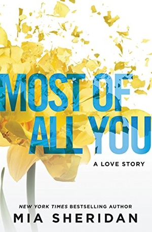 Sheridan, Mia. Most of All You - A Love Story. Grand Central Publishing, 2017.