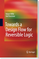 Towards a Design Flow for Reversible Logic