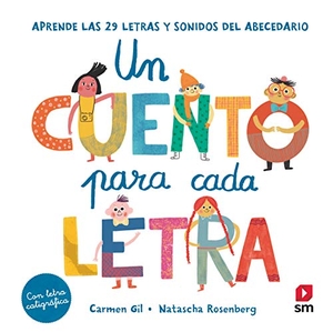 Gil, Carmen / Natascha Rosenberg. Un cuento para cada letra. Aprende las 29 letras y sonidos del abecedario. Ediciones SM, 2020.