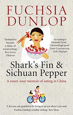 Dunlop, Fuchsia. Shark's Fin and Sichuan Pepper - A sweet-sour memoir of eating in China. Ebury Publishing, 2011.
